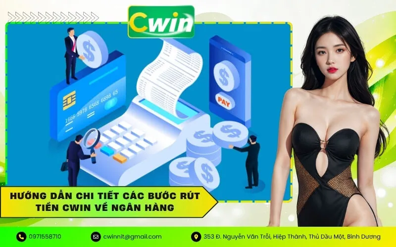 Hướng dẫn chi tiết các bước rút tiền Cwin về ngân hàng