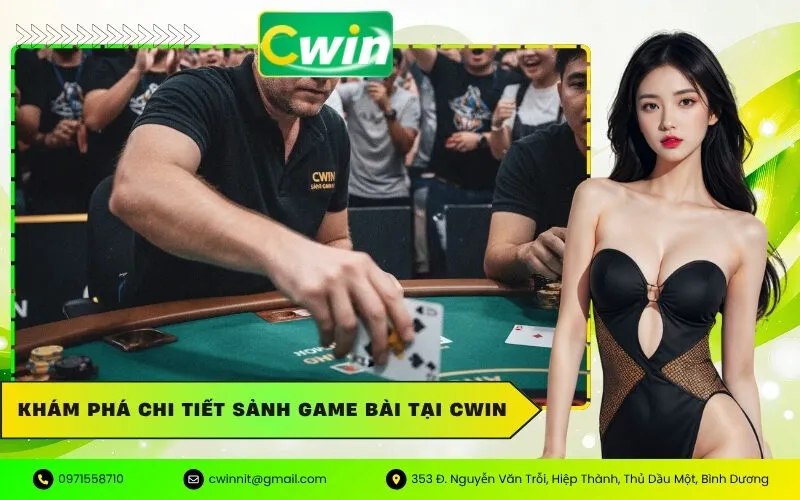 Khám Phá Chi Tiết Sảnh Game Bài Tại Cwin