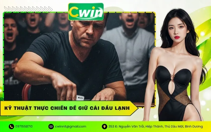 Kỹ thuật thực chiến để giữ cái đầu lạnh