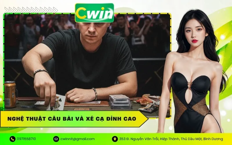 Nghệ Thuật Câu Bài Và Xé Cạ Đỉnh Cao