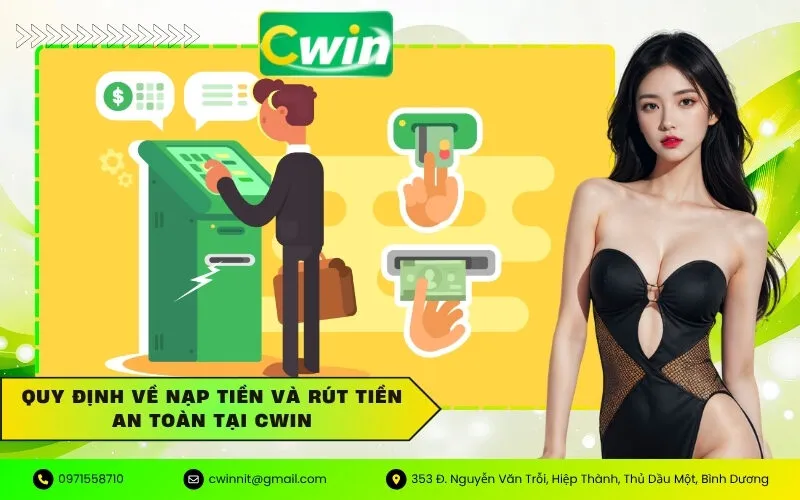 Quy định về nạp tiền và rút tiền an toàn tại Cwin