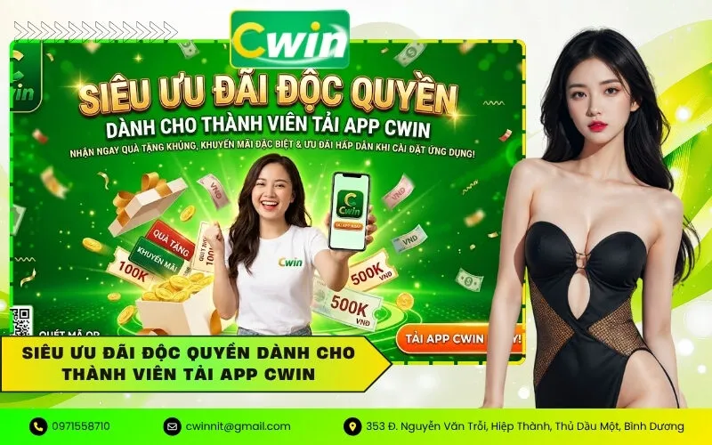 Siêu ưu đãi độc quyền dành cho thành viên tải app Cwin
