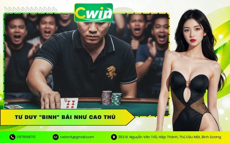 Tư Duy "Binh" Bài Như Cao Thủ
